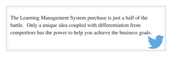 Tweet: Only a unique idea coupled with differentiation from competitors has the power to help you achieve the business goals.  http://ctt.ec/4jF32 @joomlalms